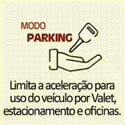 Modo Estacionamento = Limita a aceleração para uso do veículo por valets e oficinas.